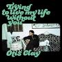 Otis Clay: Trying To Live My Life Without You (Limited Edition) (Colored Vinyl), LP