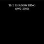 The Shadow Ring: The Shadow Ring (1992-2002), 12 CDs