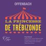 Jacques Offenbach: La Princesse de Trebizonde, 2 CDs