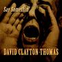 David Clayton-Thomas: Say Somethin', CD