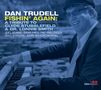 Dan Trudell: Fishin' Again: Tribute To Clyde Stubblefield & Dr. Lonnie Smith, CD, CD