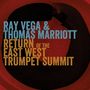 Ray Vega & Thomas Marriott: Return Of The East West Trumpet Summit, CD