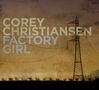 Corey Christiansen: Factory Girl, CD, CD