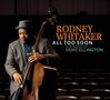 Rodney Whitaker (geb. 1968): All Too Soon: The Music Of Duke Ellington, CD