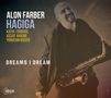 ALON FARBER HAGIGA, KATIA TOOBOOL, ASSAF HAKIMI, YONATAN ROSEN, DREAMS I DREAM. Ein Mann mit Saxophon lächelt., CD