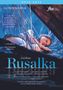 Antonin Dvorak: Rusalka, DVD