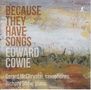 Text: "Because They Have Songs, Edward Cowie. Gerard McChrystal, saxophones. Richard Shaw, piano." Kunstvolle Landschaft., 2 CDs