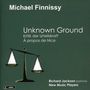 Michael Finnissy (geb. 1946): Unknown Ground, CD