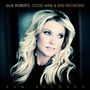 Julie Roberts: Good Wine & Bad Decisions (Limited Edition), LP