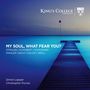 Christopher Purves & Simon Lepper - My Soul, What Fear You?, CD