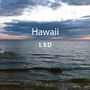 LSD: Hawaii, LP