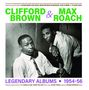 Clifford Brown & Max Roach: Legendary Albums 1954 - 1956, 2 CDs