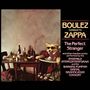 Ensemble Intercontemporan & The Barkin Pumpkin Digital Gratification Consort: Boulez Conducts Zappa: The Perfect Stranger, CD