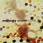 Text: "majesty crush LOVE 15". Verschwommene, bunte Kugeln über einem unscharfen Hintergrund., CD