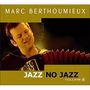 Marc Berthoumieux: Jazz/No Jazz Volume 2, CD