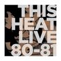 This Heat: Live 80-81 (remastered), LP