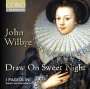 John Wilbye (1574-1638): Madrigale "Draw On Sweet Night", CD