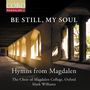 Magdalen College Choir Oxford - Be Still, My Soul, CD, CD