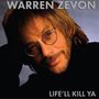Oben: "WARREN ZEVON", unten: "LIFE'LL KILL YA". Porträt eines Mannes mit Brille und Bart, nachdenklich lächelnd., LP