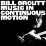 Text: "BILL ORCUTT MUSIC IN CONTINUOUS MOTION". Schwarz-Weiß-Foto eines Mannes, der Gitarre spielt., LP