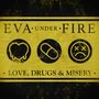 Eva Under Fire: Love, Drugs & Misery (Canary Yellow Vinyl), LP, LP