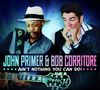 John Primer & Bob Corritore: Ain't Nothing You Can Do!, CD