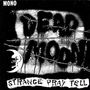 Dead Moon: Strange Pray Tell, CD