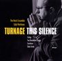 Mark-Anthony Turnage (geb. 1960): Kammermusik "This Silence", CD