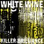 White Wine: Killer Brilliance, LP,LP