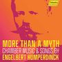 Engelbert Humperdinck (1854-1921): Kammermusik & Lieder - "More than a Myth", CD