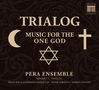 Pera Ensemble - Trialog (Music For The One God), CD