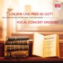 : Vocal Concert Dresden - Lob, Ehr und Preis sei Gott, CD