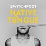 Switchfoot: Native Tongue, CD, CD