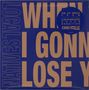 "When I Gonna Lose You" in großen beige Buchstaben auf blauem Hintergrund, daneben ein runder Sticker mit weiteren Infos., Single 12"