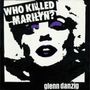 Glenn Danzig: Who Killed Marilyn? (Limited Edition), CD, CD