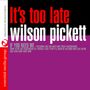 Wilson Pickett: It's Too Late, CD