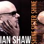 Ian Shaw (geb. 1962): Shine Sister Shine, 2 LPs