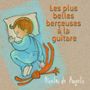 Nicolas de Angelis: Les Plus Belles Berceuses A La Guitare, CD