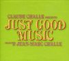 Claude Challe: Claude Challe Presents Just Good Music, 3 CDs, 3 CDs