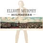 Elliott Murphy: Milwaukee (remastered) (180g) (Limited-Edition), LP