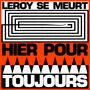 "LEROY SE MEURT", "HIER POUR TOUJOURS". Oben: Schwarz-weißes Labyrinth, darunter schwarze dreieckige Formen auf orange., LP