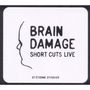 Brain Damage: Short Cuts Live, CD