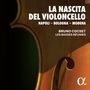 Bruno Cocset &  Les Basses Reunies - La Nascita del Violoncello (Napoli -  Bologna - Modena), 2 CDs