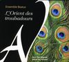 Titel „L’Orient des troubadours“. Pfauenfedern neben großem „A“ im Hintergrund., CD