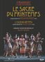 : Mariinsky Ballet & Orchestra:Strawinsky & Les Ballets Russes - Le Sacre Du Printemps, DVD