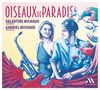 Valentine Michaud - Oiseaux de Paradis, CD