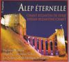 Byzantinische Gesänge aus Syrien "Alep Eternelle", CD