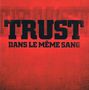 Trust (Frankreich): Dans Le Meme Sang, CD