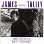 James Talley: Blackjack Choir/ Ain't It Somethin', CD, CD