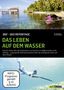 : 360° Geo-Reportage: Das Leben auf dem Wasser, DVD,DVD,DVD